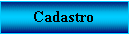 Caixa de texto: Cadastro